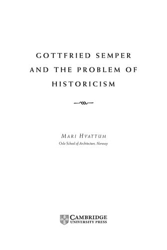 GOTTFRIED SEMPER AND THE PROBLEM OF HISTORICISM.