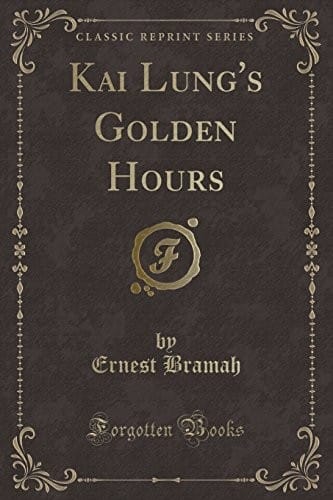 Kai Lung's Golden Hours (Classic Reprint)