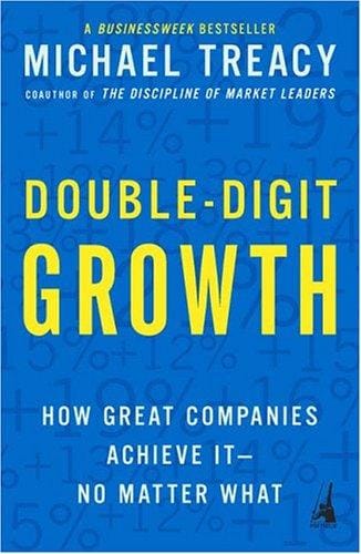 Double-Digit Growth: How Great Companies Achieve It--No Matter What