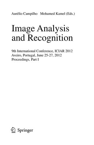 Image Analysis and Recognition: 9th International Conference, ICIAR 2012, Aveiro, Portugal, June 25-27, 2012. Proceedings, Part I