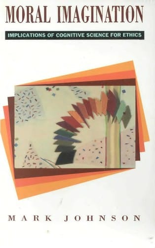 Moral imagination: implications of cognitive science for ethics