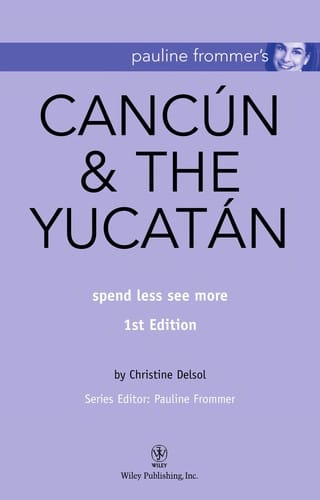 Pauline Frommer's Cancun & the Yucatan: Spend Less, See More