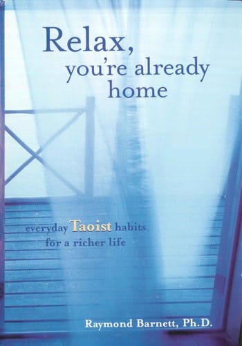 Relax, you're already home: everyday Taoist habits for a richer life