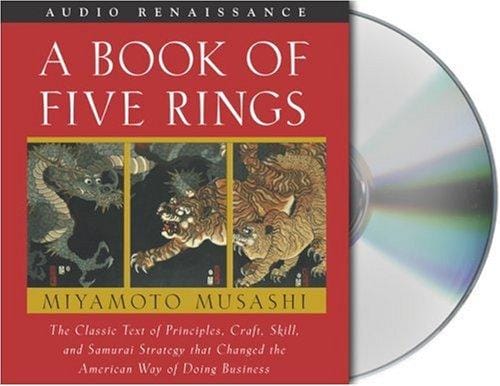 A Book of Five Rings: The Classic Text of Principles, Craft, Skill and Samurai Strategy that Changed the American Way of Doing Business