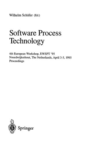 Software Process Technology: 4th European Workshop, Ewspt '95, Noordwijkerhout, the Netherlands, April 3-5, 1995: Proceedings (Lecture Notes in Computer Science)