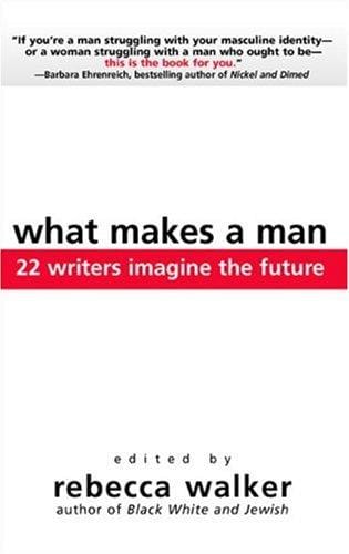 What Makes a Man: 22 Writers Imagine the Future