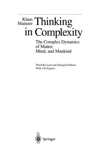 Thinking in Complexity: The Complex Dynamics of Matter, Mind, and Mankind