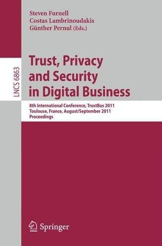 Trust, Privacy and Security in Digital Business: 8th International Conference, TrustBus 2011, Toulouse, France, August 29 - September 2, 2011. Proceedings