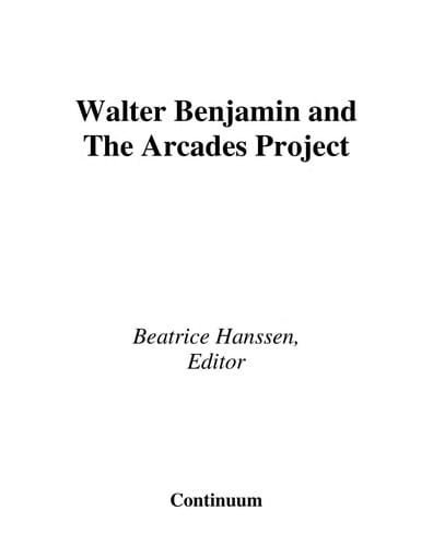 WALTER BENJAMIN AND THE ARCADES PROJECT; ED. BY BEATRICE HANSSEN.