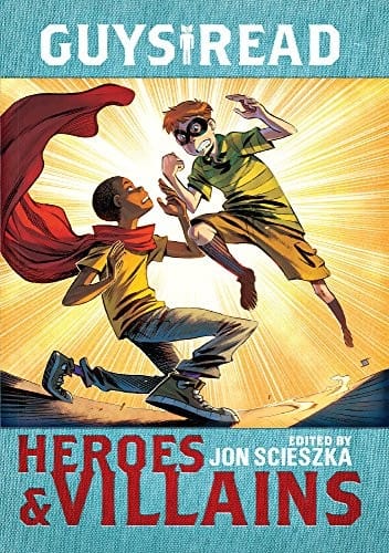 Heroes & Villains (Turtleback School & Library Binding Edition) (Guys Read)
