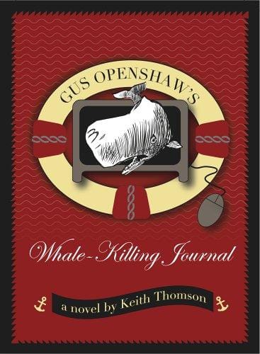 GUS OPENSHAW'S WHALE-KILLING JOURNAL: A Novel