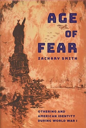 Age of Fear: Othering and American Identity during World War I