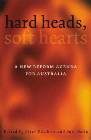 Hard heads, soft hearts: a new reform agenda for Australia