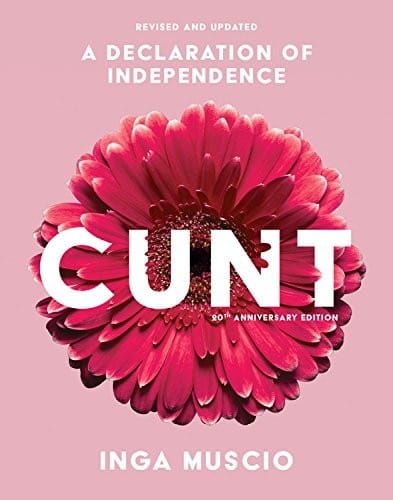 Cunt, 20th Anniversary Edition: A Declaration of Independence