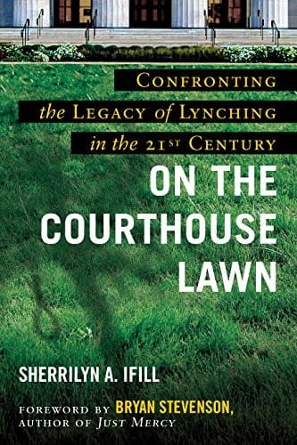 On the Courthouse Lawn, Revised Edition: Confronting the Legacy of Lynching in the Twenty-First Century