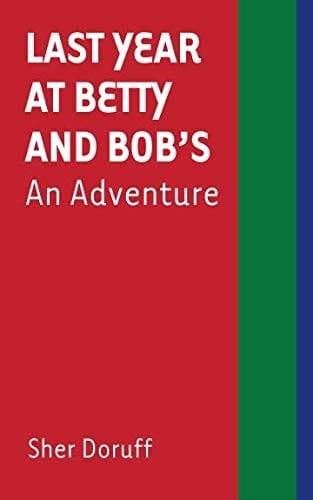 Last Year at Betty and Bob's: An Adventure