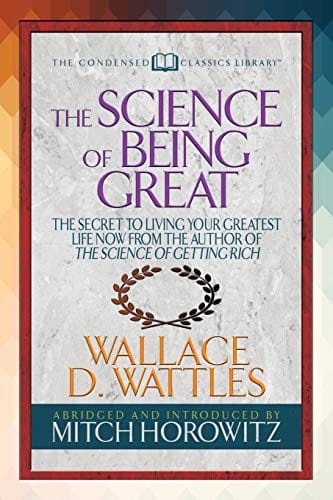 The Science of Being Great: "The Secret to Living Your Greatest Life Now From the Author of The Science of Getting Rich