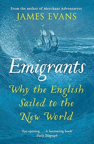 Emigrants: Why the English Sailed to the New World