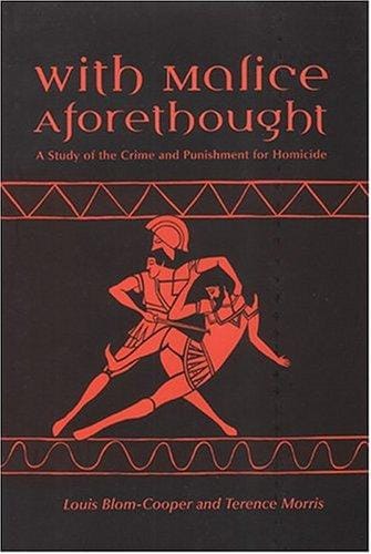 With malice aforethought: a study of the crime and punishment for homicide