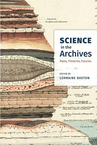 Science in the Archives: Pasts, Presents, Futures