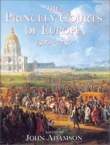 The Princely Courts of Europe 1500-1750