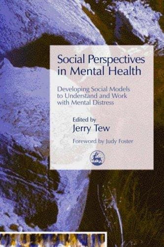Social Perspectives In Mental Health: Developing Social Models To Understand And Work With Mental Distress