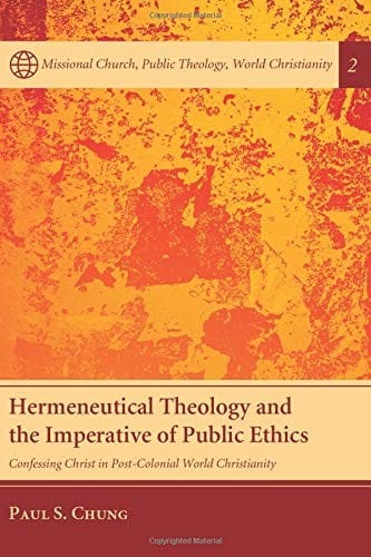 Hermeneutical Theology and the Imperative of Public Ethics: Confessing Christ in Post-Colonial World Christianity