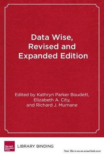 Data Wise, Revised and Expanded Edition: A Step-by-Step Guide to Using Assessment Results to Improve Teaching and Learning