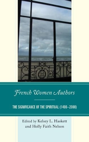 French Women Authors: The Significance of the Spiritual, 1400-2000