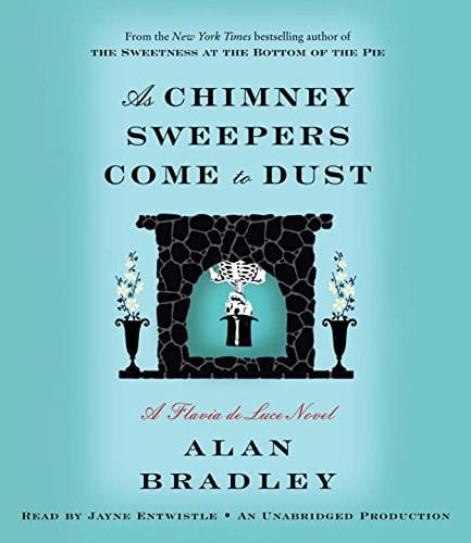 As Chimney Sweepers Come to Dust: A Flavia de Luce Novel