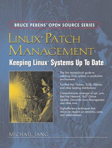Linux(R) Patch Management: Keeping Linux(R) Systems Up To Date (Bruce Perens' Open Source Series)