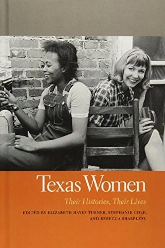 Texas Women: Their Histories, Their Lives