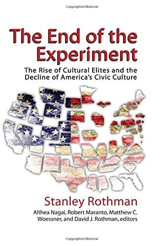The End of the Experiment: The Rise of Cultural Elites and the Decline of Americas Civic Culture