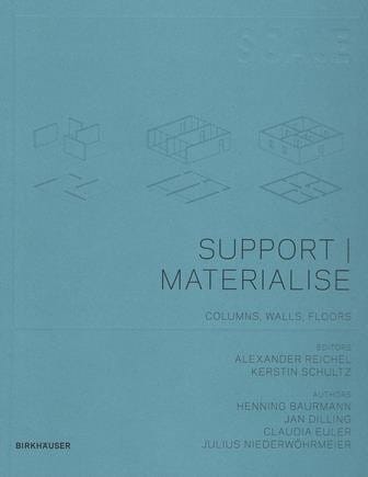 Support/materialise: columns, walls, floors