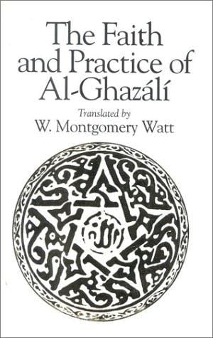 The Faith and Practice of Al-Ghazali (Oneworld Classics in Religious Studies)