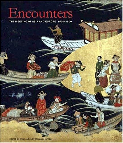Encounters: The Meeting of Asia and Europe 1500 - 1800