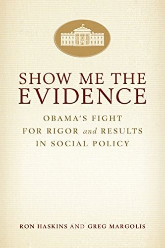Show Me the Evidence: Obama's Fight for Rigor and Results in Social Policy