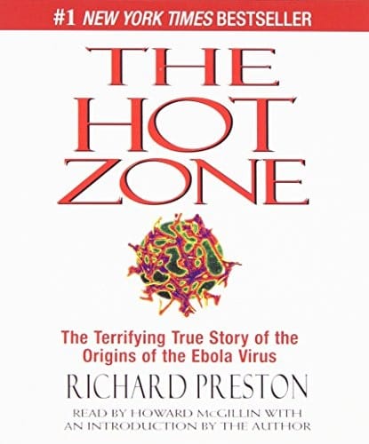 The Hot Zone: The Terrifying True Story of the Origins of the Ebola Virus
