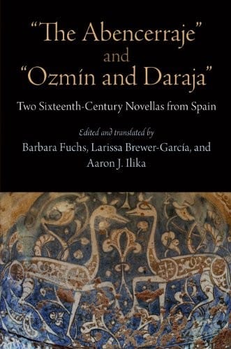 "The Abencerraje" and "Ozmin and Daraja": Two Sixteenth-Century Novellas from Spain