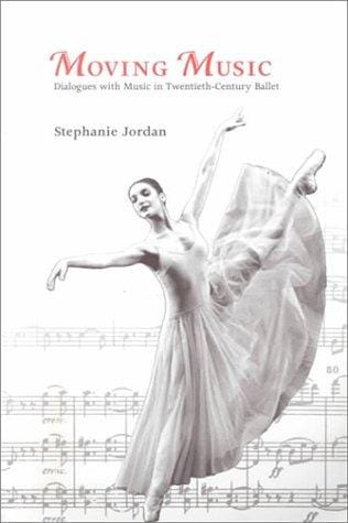 Moving Music: Dialogues with Music in Twentieth Century Ballet