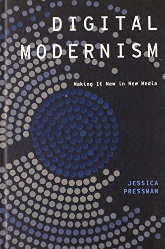 Digital Modernism: Making It New in New Media