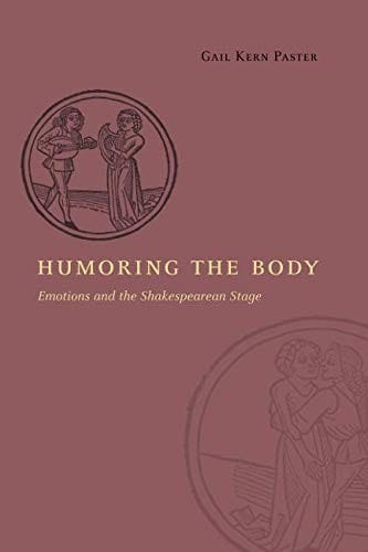 Humoring the Body: Emotions and the Shakespearean Stage