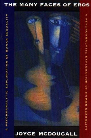 The Many Faces of Eros: A Psychoanalytic Exploration of Human Sexuality