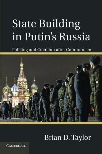 State Building in Putin-s Russia: Policing And Coercion After Communism