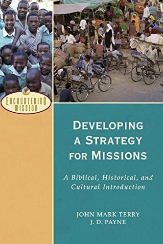 Developing a Strategy for Missions: A Biblical, Historical, And Cultural Introduction