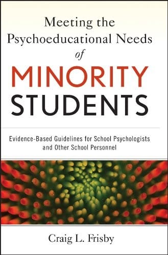 Meeting the Psychoeducational Needs of Minority Students: Evidence-Based Guidelines for School Psychologists and Other School Personnel