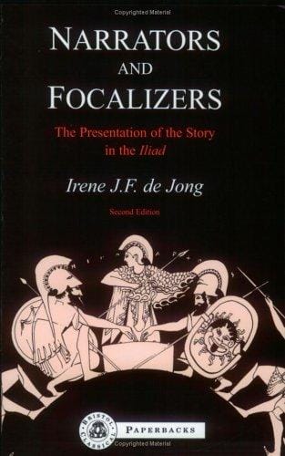 Narrators and Focalizers: The Presentation of the Story in the Iliad (BCPaperback Series) (BCPaperback Series)