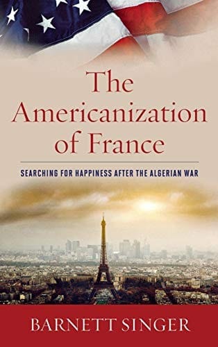 The Americanization of France: Searching for Happiness after the Algerian War