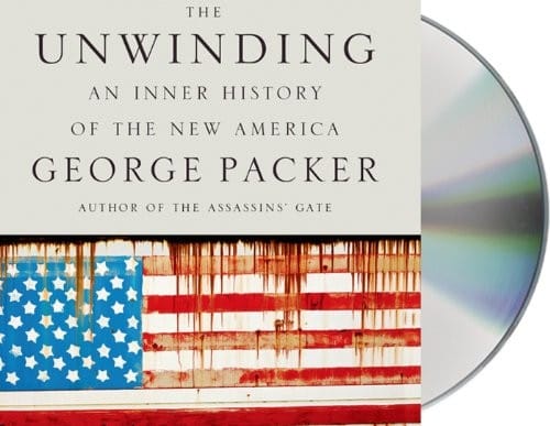 The Unwinding: An Inner History of the New America