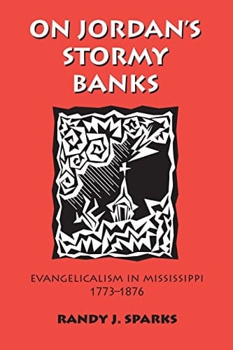 On Jordan's Stormy Banks: Evangelicalism in Mississippi, 1773-1876